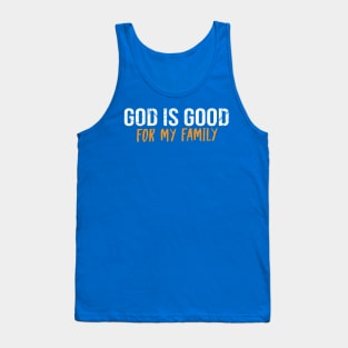 God Is Good For My Family Cool Motivational Christian Tank Top